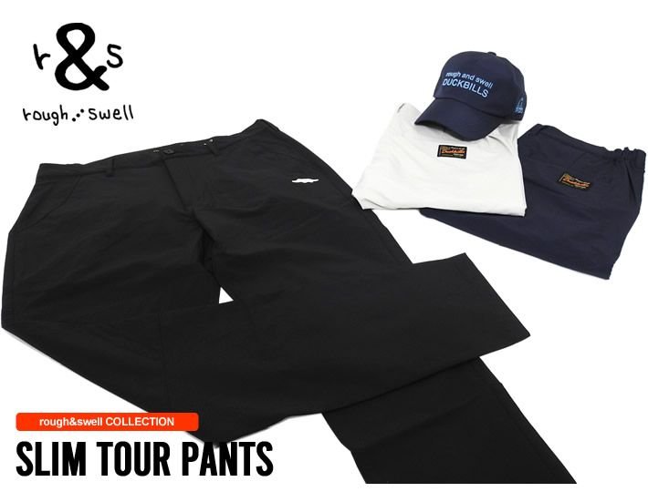 rough&swell（ラフアンドスウェル）パンツ